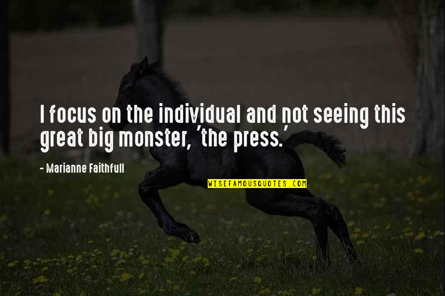 Dealing With Change Motivational Quotes By Marianne Faithfull: I focus on the individual and not seeing Dealing With Change Motivational Quotes By Marianne Faithfull: I focus on the individual and not seeing