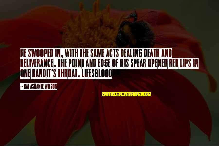 Dealing With Death Quotes By Kai Ashante Wilson: he swooped in, with the same acts dealing