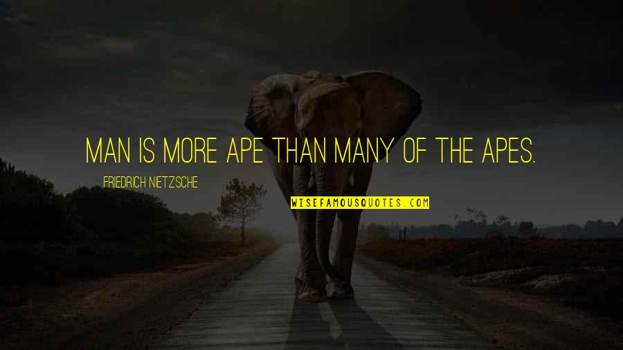 Dealing With Difficult Coworker Quotes By Friedrich Nietzsche: Man is more ape than many of the Dealing With Difficult Coworker Quotes By Friedrich Nietzsche: Man is more ape than many of the