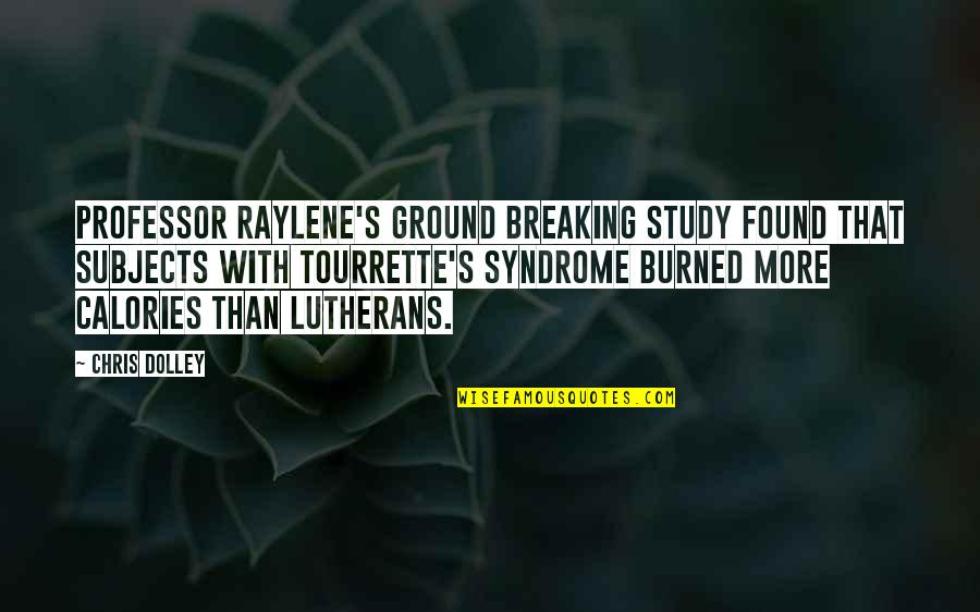 Dealing With Heartache Quotes By Chris Dolley: Professor Raylene's ground breaking study found that subjects