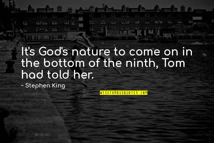 Dealing With Idiots Quotes By Stephen King: It's God's nature to come on in the