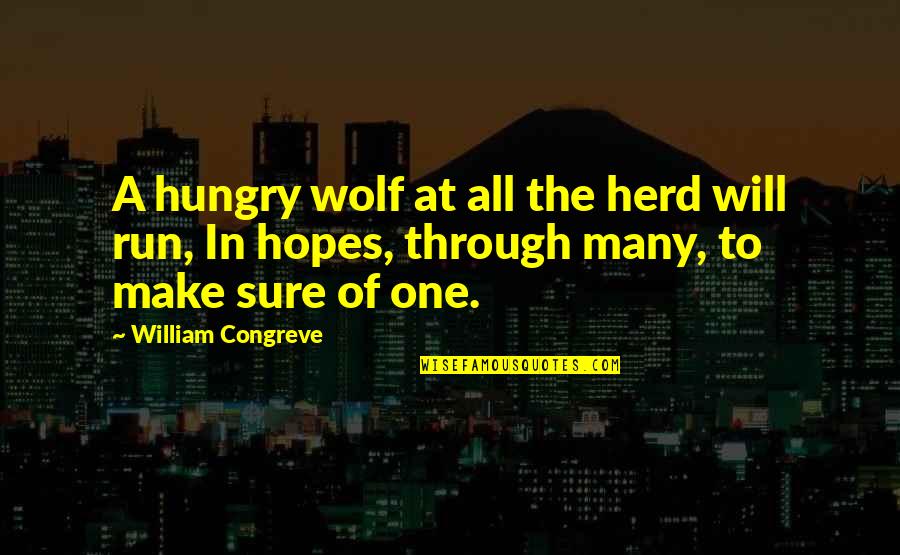 Dealing With Infertility Quotes By William Congreve: A hungry wolf at all the herd will