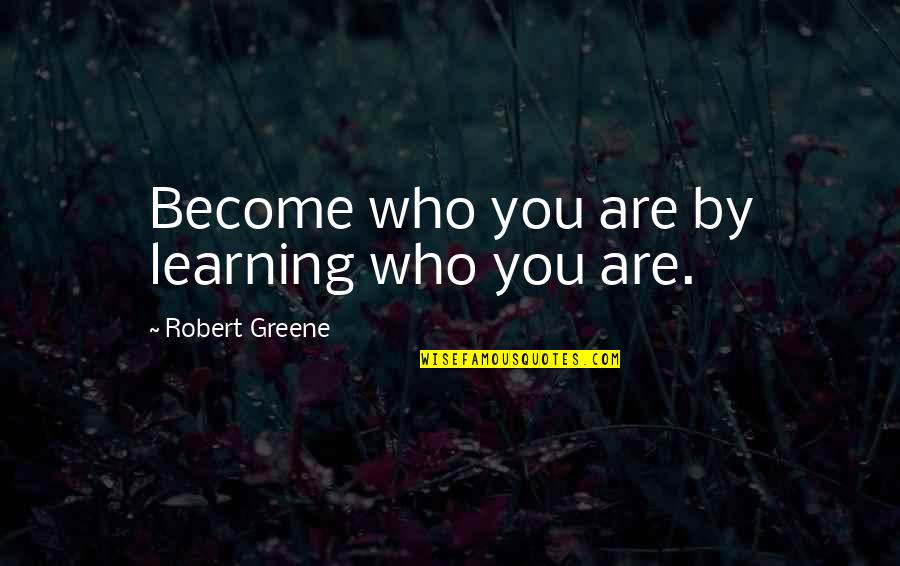 Dealing With Life Tumblr Quotes By Robert Greene: Become who you are by learning who you