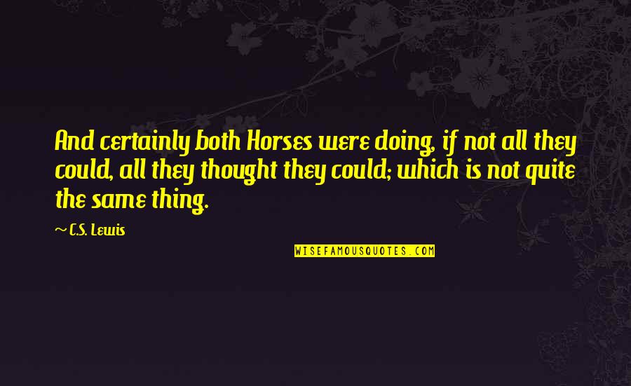 Dealing With Peer Pressure Quotes By C.S. Lewis: And certainly both Horses were doing, if not