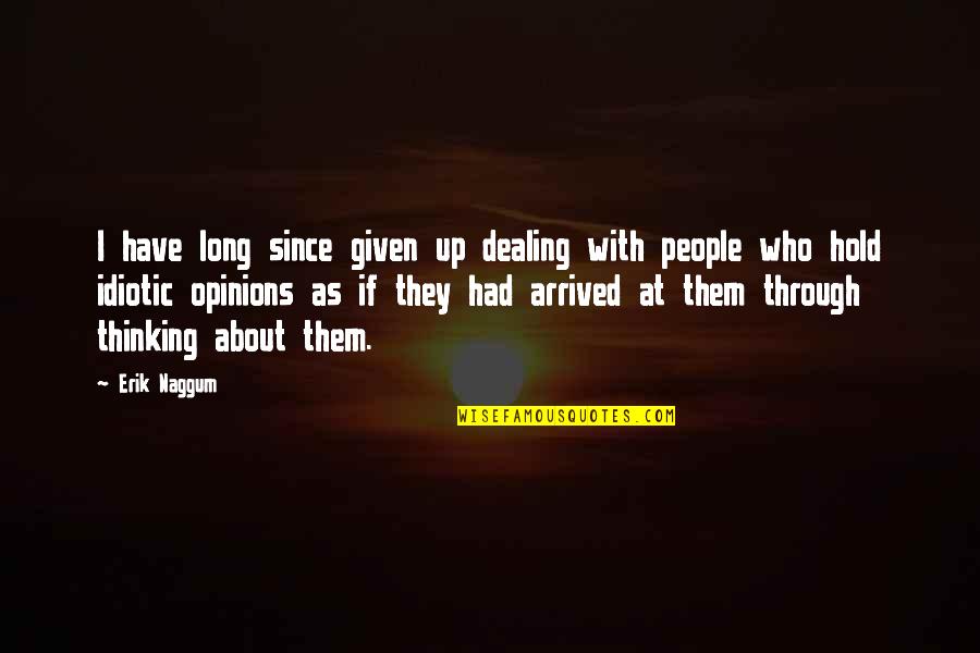 Dealing With People Quotes By Erik Naggum: I have long since given up dealing with