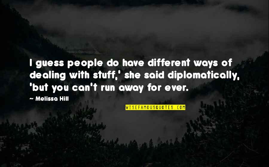 Dealing With People Quotes By Melissa Hill: I guess people do have different ways of