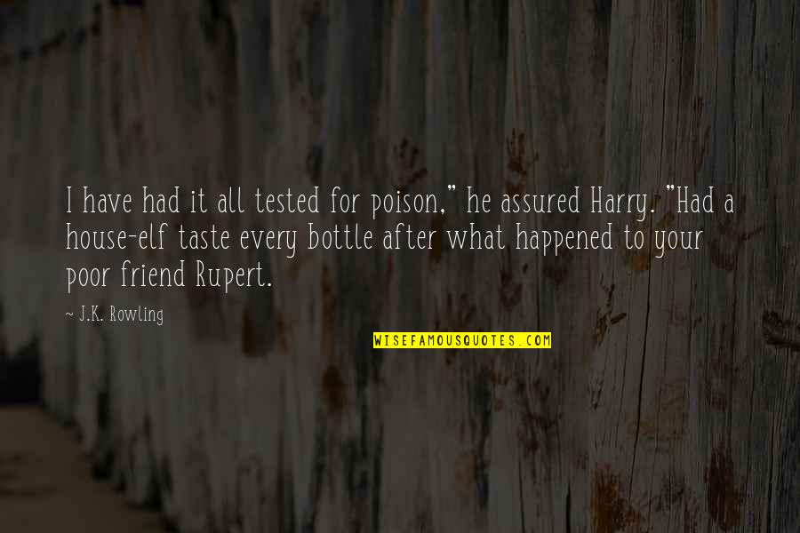 Dealing With Relationship Problems Quotes By J.K. Rowling: I have had it all tested for poison," Dealing With Relationship Problems Quotes By J.K. Rowling: I have had it all tested for poison,"