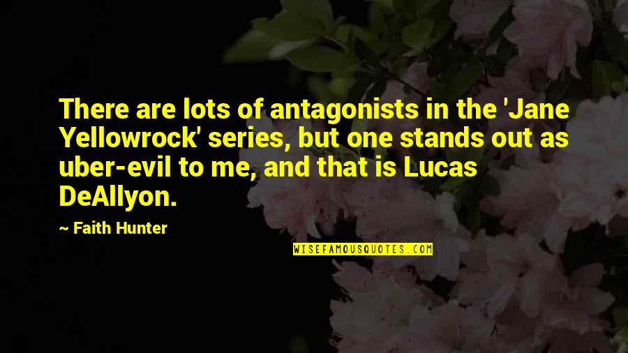 Deallyon Quotes By Faith Hunter: There are lots of antagonists in the 'Jane