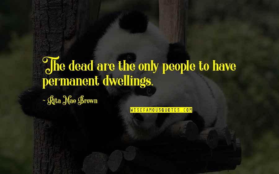 Dealmaking In The Film Quotes By Rita Mae Brown: The dead are the only people to have