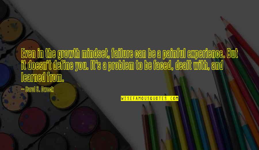 Dealt Quotes By Carol S. Dweck: Even in the growth mindset, failure can be