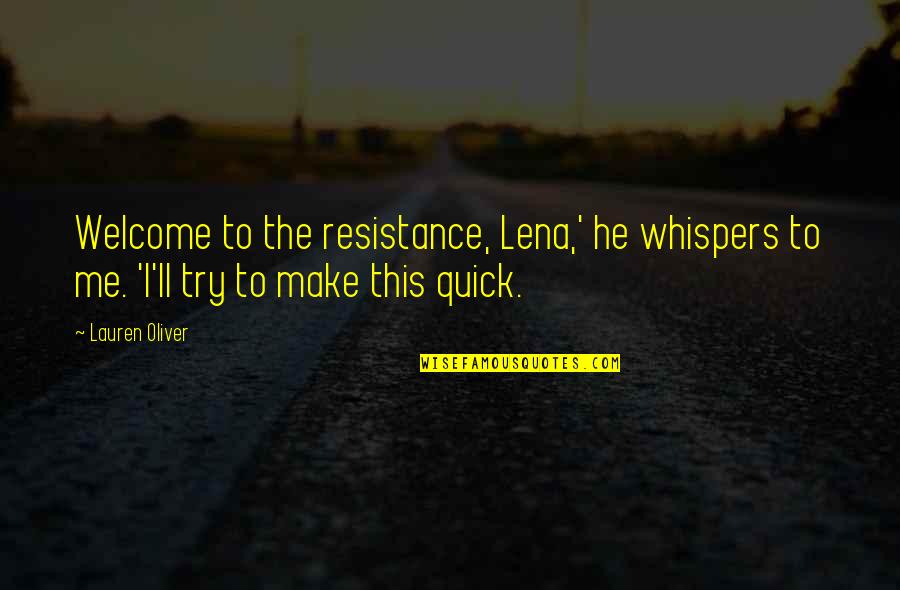 Dealth Quotes By Lauren Oliver: Welcome to the resistance, Lena,' he whispers to