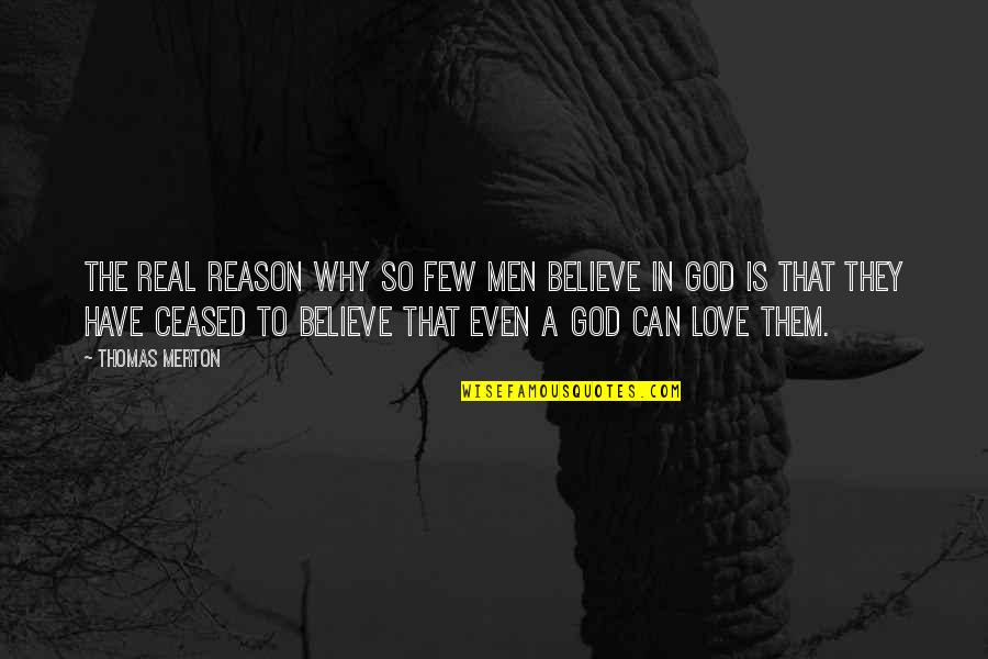 Deambulando Fotografia Quotes By Thomas Merton: The real reason why so few men believe