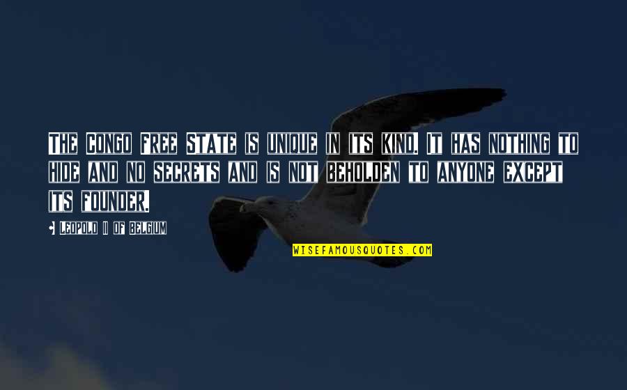 Deambulare Quotes By Leopold II Of Belgium: The Congo Free State is unique in its Deambulare Quotes By Leopold II Of Belgium: The Congo Free State is unique in its