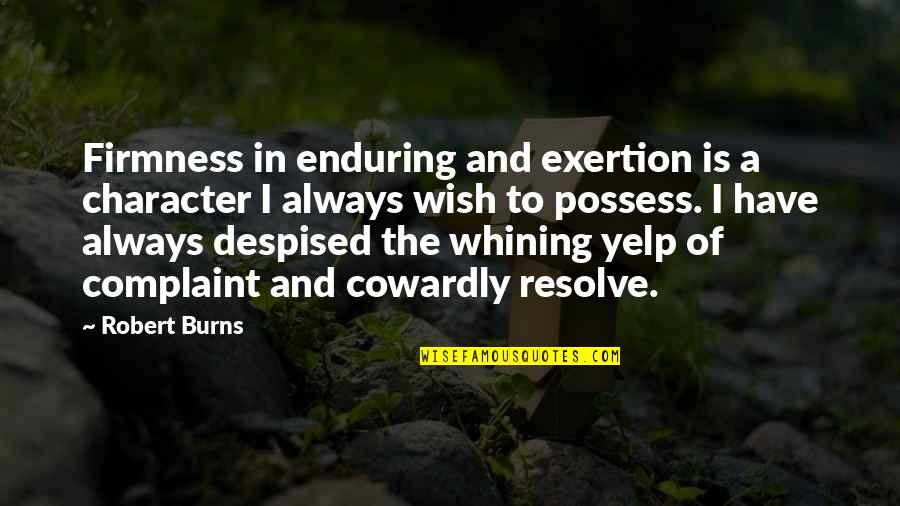 Dean Armitage Quotes By Robert Burns: Firmness in enduring and exertion is a character