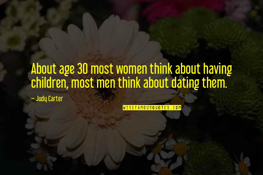 Dean Briggs Quotes By Judy Carter: About age 30 most women think about having