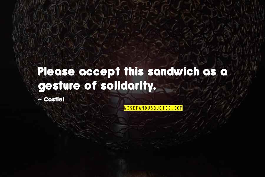 Dean Castiel Quotes By Castiel: Please accept this sandwich as a gesture of
