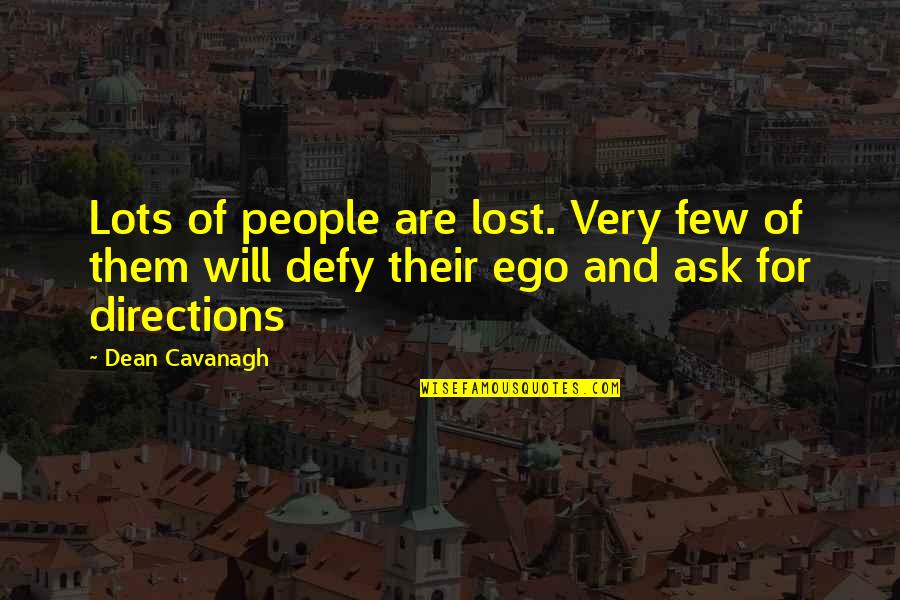Dean Cavanagh Quotes By Dean Cavanagh: Lots of people are lost. Very few of