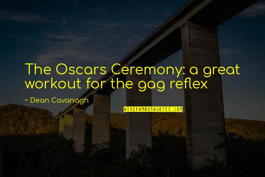 Dean Cavanagh Quotes By Dean Cavanagh: The Oscars Ceremony: a great workout for the