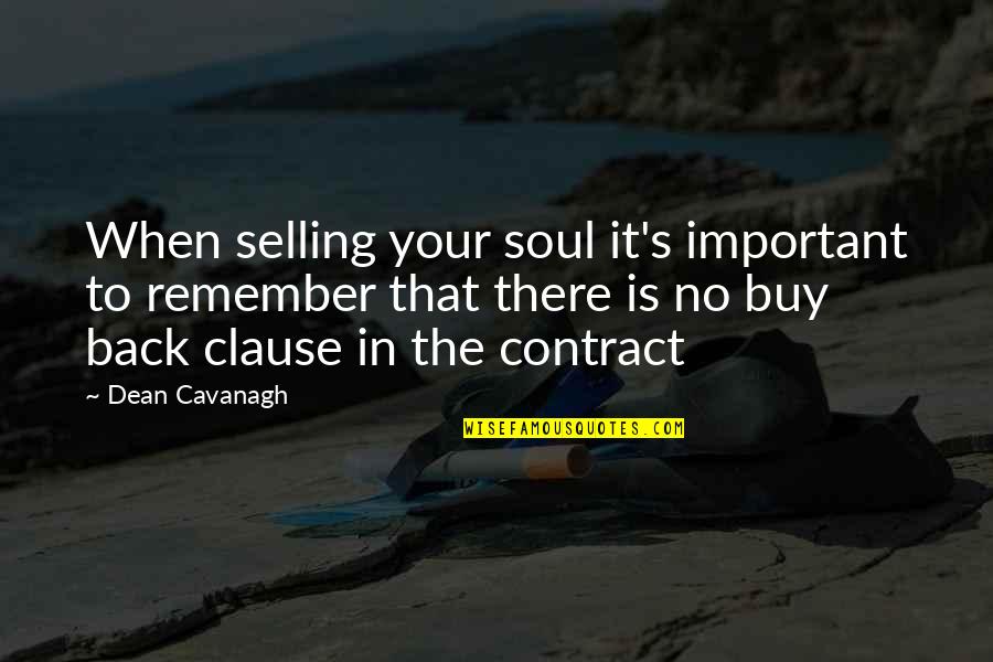 Dean Cavanagh Quotes By Dean Cavanagh: When selling your soul it's important to remember