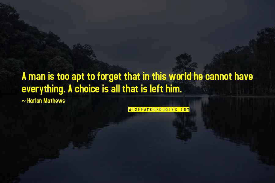Dean Hamer Quotes By Harlan Mathews: A man is too apt to forget that Dean Hamer Quotes By Harlan Mathews: A man is too apt to forget that