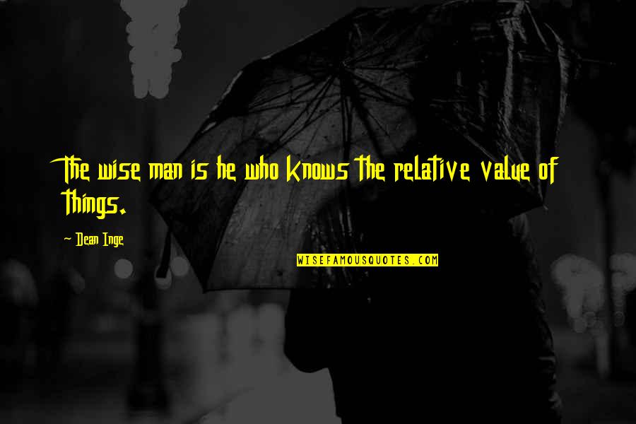 Dean Inge Quotes By Dean Inge: The wise man is he who knows the