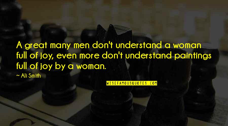 Dean Inserra Quotes By Ali Smith: A great many men don't understand a woman Dean Inserra Quotes By Ali Smith: A great many men don't understand a woman
