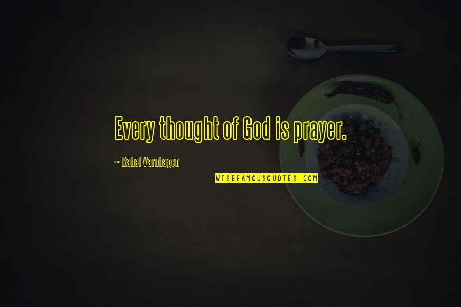 Dean Lindsay Quotes By Rahel Varnhagen: Every thought of God is prayer.