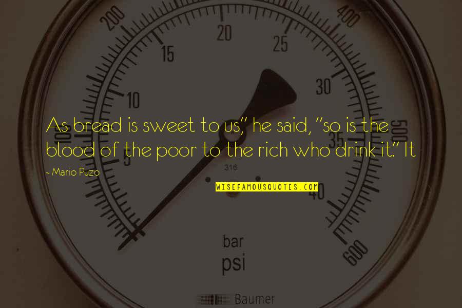 Dean Martin Sayings Quotes By Mario Puzo: As bread is sweet to us," he said, Dean Martin Sayings Quotes By Mario Puzo: As bread is sweet to us," he said,