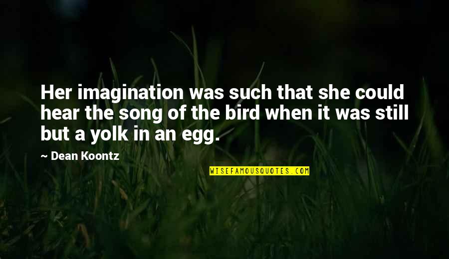 Dean O'banion Quotes By Dean Koontz: Her imagination was such that she could hear