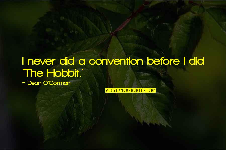 Dean O'gorman Quotes By Dean O'Gorman: I never did a convention before I did