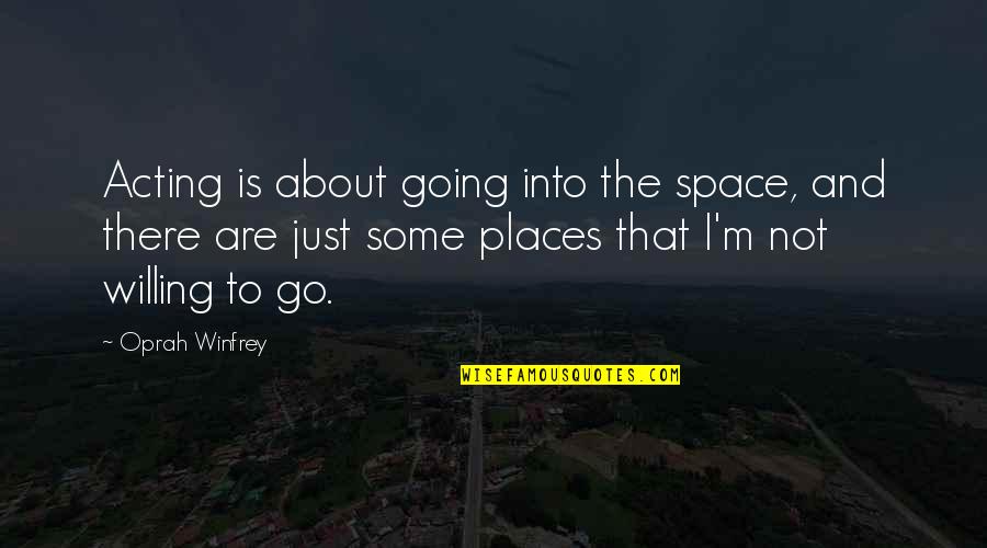 Dean Portman Quotes By Oprah Winfrey: Acting is about going into the space, and