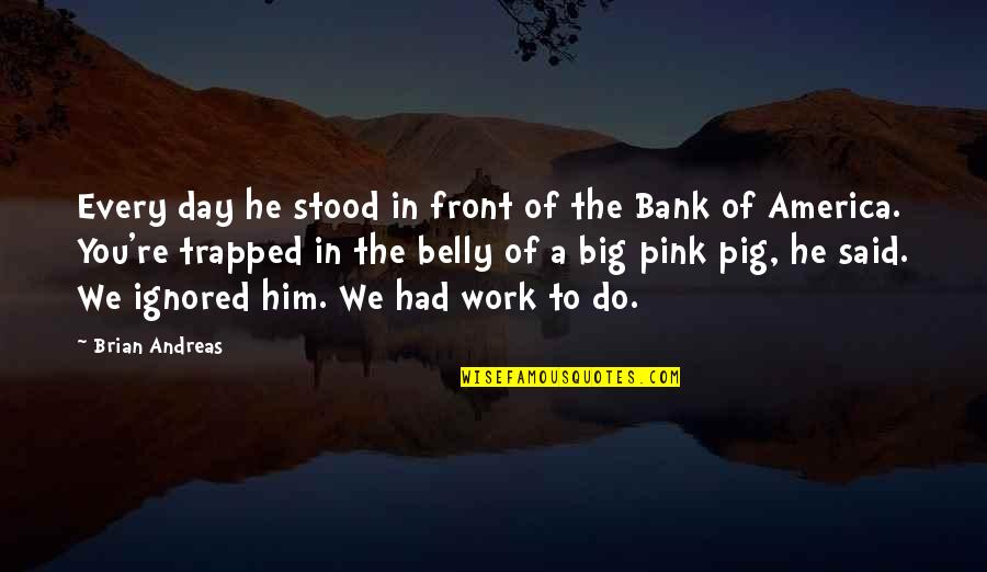 Dean Radin Quotes By Brian Andreas: Every day he stood in front of the Dean Radin Quotes By Brian Andreas: Every day he stood in front of the