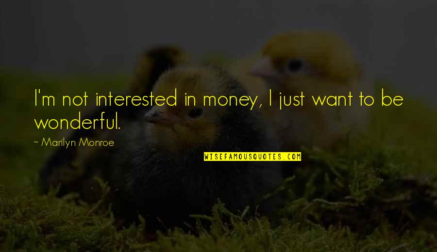 Dean Spanley 2008 Quotes By Marilyn Monroe: I'm not interested in money, I just want