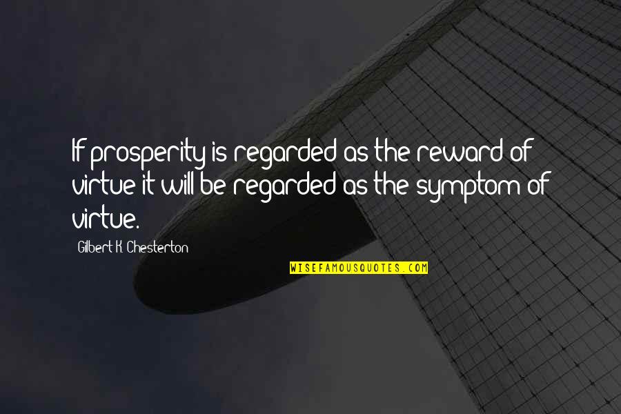 Dean Steed Quotes By Gilbert K. Chesterton: If prosperity is regarded as the reward of