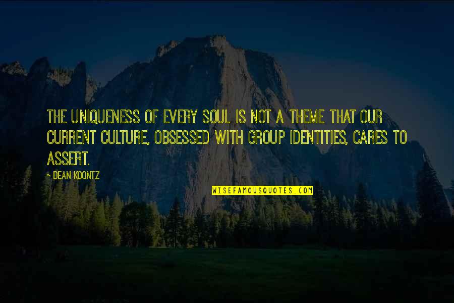 Dean Thomas Quotes By Dean Koontz: The uniqueness of every soul is not a