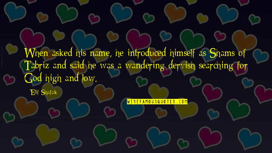Dean Venture Quotes By Elif Shafak: When asked his name, he introduced himself as