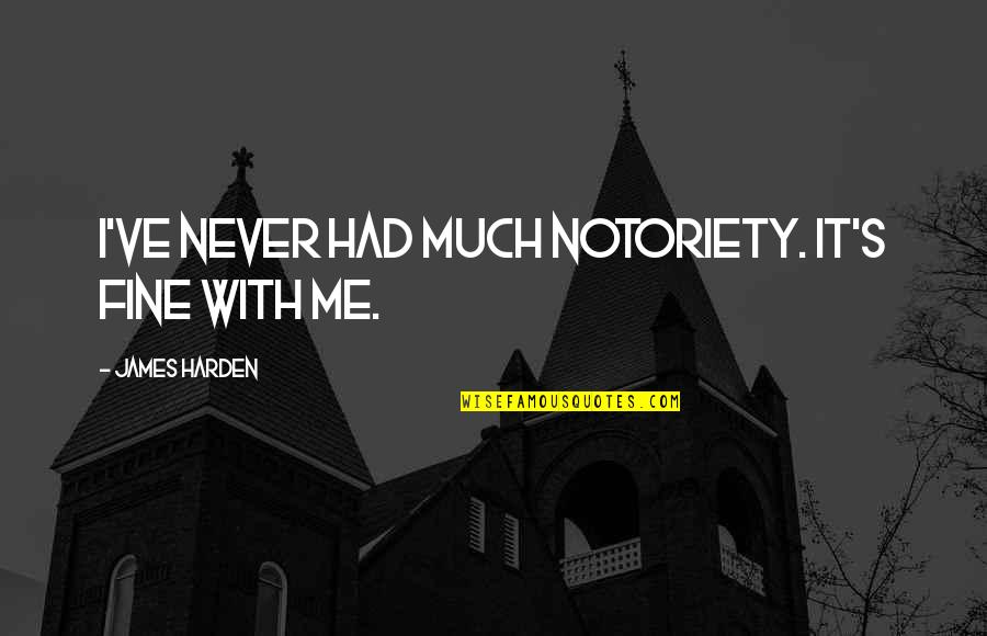 Dean Winchester Inspirational Quotes By James Harden: I've never had much notoriety. It's fine with Dean Winchester Inspirational Quotes By James Harden: I've never had much notoriety. It's fine with
