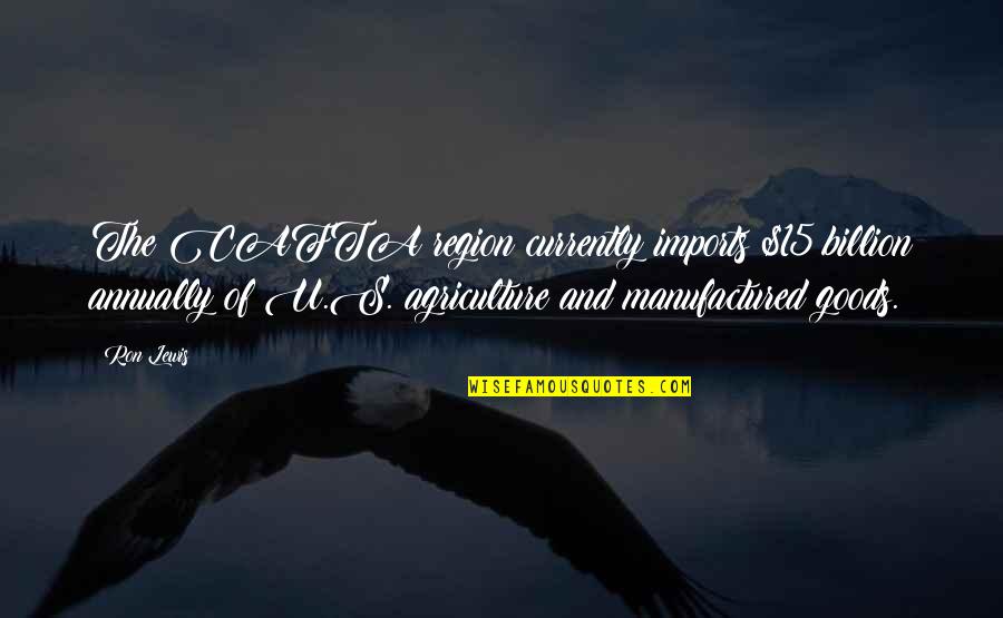 Dean Winchester Purgatory Quotes By Ron Lewis: The CAFTA region currently imports $15 billion annually Dean Winchester Purgatory Quotes By Ron Lewis: The CAFTA region currently imports $15 billion annually