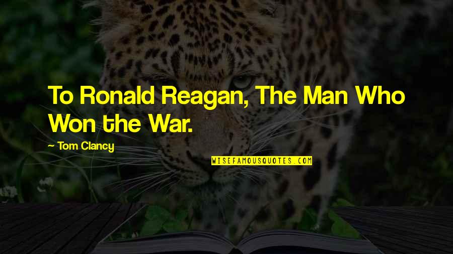 Deandra Buchanan Quotes By Tom Clancy: To Ronald Reagan, The Man Who Won the Deandra Buchanan Quotes By Tom Clancy: To Ronald Reagan, The Man Who Won the