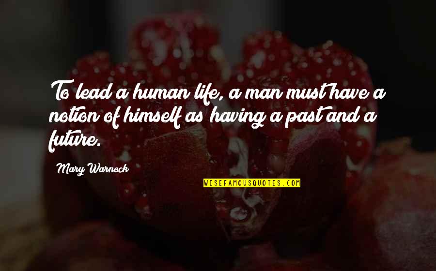 Deandra Sweet Dee Reynolds Quotes By Mary Warnock: To lead a human life, a man must