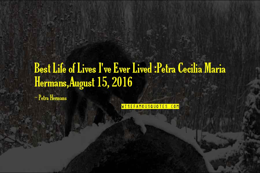 Deanes Bar Quotes By Petra Hermans: Best Life of Lives I've Ever Lived :Petra