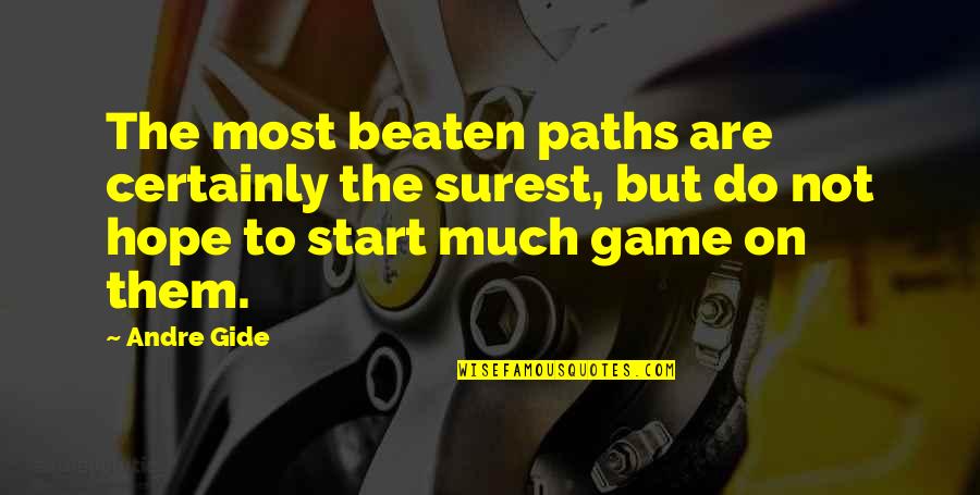 Deangela Mathis Quotes By Andre Gide: The most beaten paths are certainly the surest,