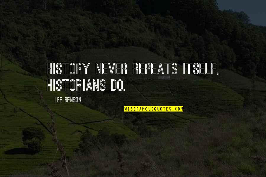 Deangela Mathis Quotes By Lee Benson: History never repeats itself, historians do.
