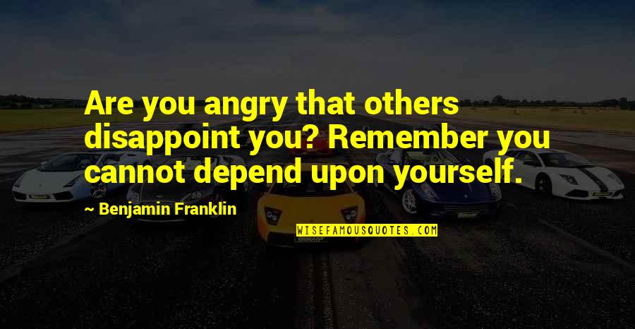 Deangeles Marshall Quotes By Benjamin Franklin: Are you angry that others disappoint you? Remember Deangeles Marshall Quotes By Benjamin Franklin: Are you angry that others disappoint you? Remember