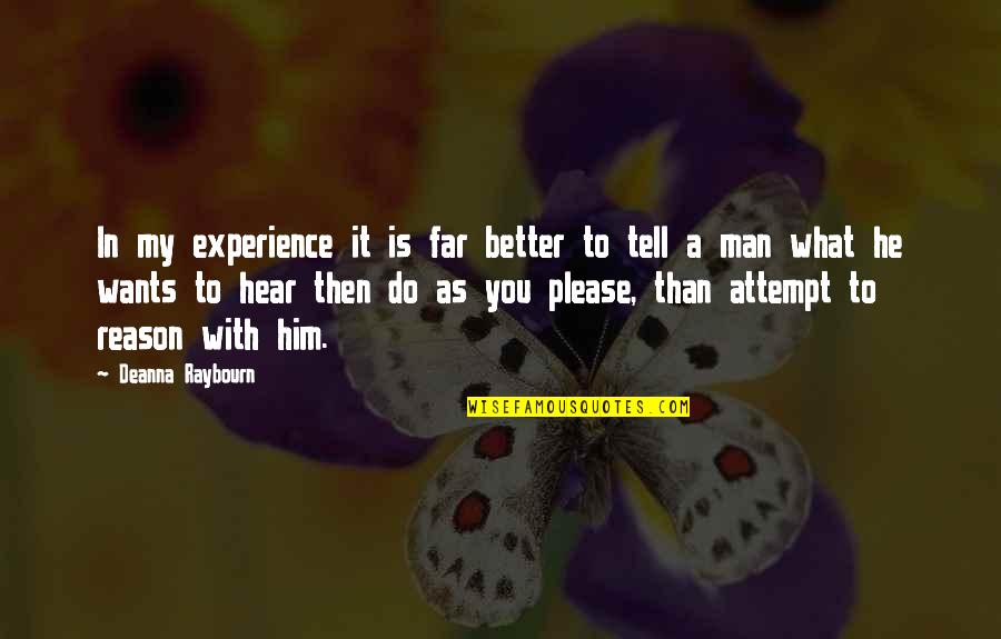 Deanna Quotes By Deanna Raybourn: In my experience it is far better to