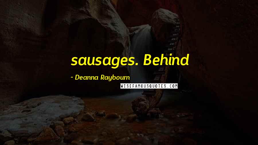 Deanna Raybourn quotes: sausages. Behind