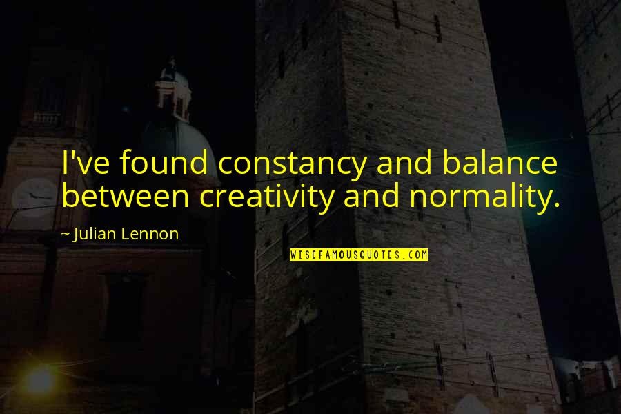 Deannah Mcchesney Quotes By Julian Lennon: I've found constancy and balance between creativity and