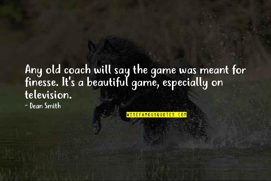 Dean's Quotes By Dean Smith: Any old coach will say the game was