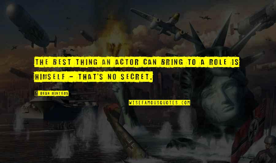 Dean's Quotes By Dean Winters: The best thing an actor can bring to