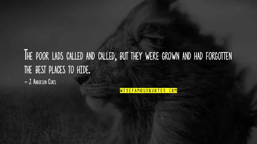 Dear 16 Year Old Me Quotes By J. Anderson Coats: The poor lads called and called, but they